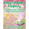Fairy Garden Fantasy: A Unique and Relaxing Fairy Coloring Book - Paperback