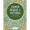 Flower Designs & Patterns - Coloring Books Adults Relaxation Edition - Paperback
