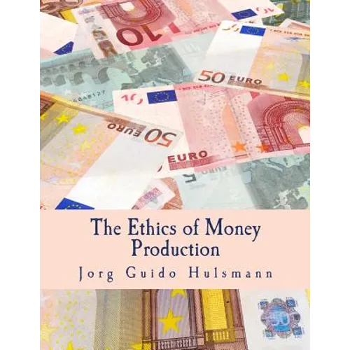 The Ethics of Money Production (Large Print Edition) - Paperback