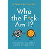 Who the F*ck Am I?: The People Pleaser's Guide to Self-Love - Hardcover