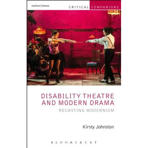 Disability Theatre and Modern Drama: Recasting Modernism - Paperback