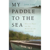 My Paddle to the Sea: Eleven Days on the River of the Carolinas - Paperback