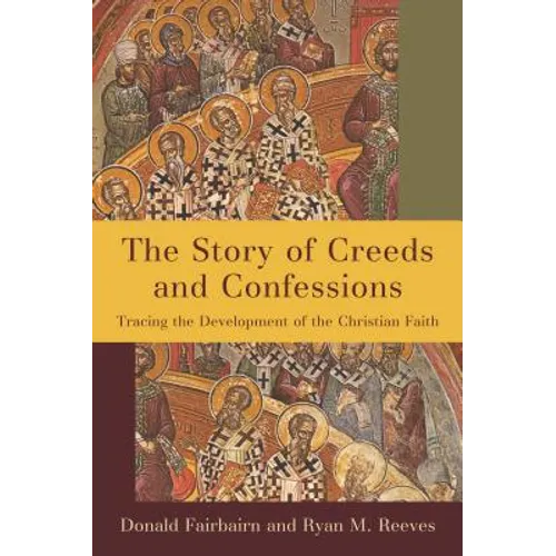 Story of Creeds and Confessions - Hardcover