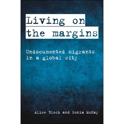 Living on the Margins: Undocumented Migrants in a Global City - Paperback