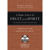A Deeper Look at the Fruit of the Spirit: Growing in the Likeness of Christ - Paperback