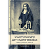 Something New with St. Thérèse: Her Eucharistic Miracle - Paperback