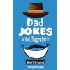 What's So Punny? Dad Jokes - So Bad...They're Bad - Paperback