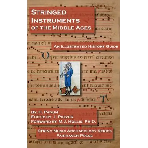 Stringed Instruments of the Middle Ages: An Illustrated Field Guide to Their Evolution and Development - Hardcover