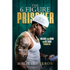 The 6 Figure Prisoner: Unlock Your Mind And Get Rich Regardless - Paperback
