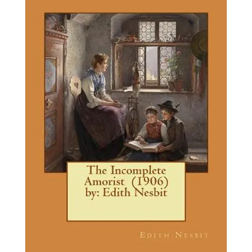 The Incomplete Amorist (1906) by: Edith Nesbit - Paperback