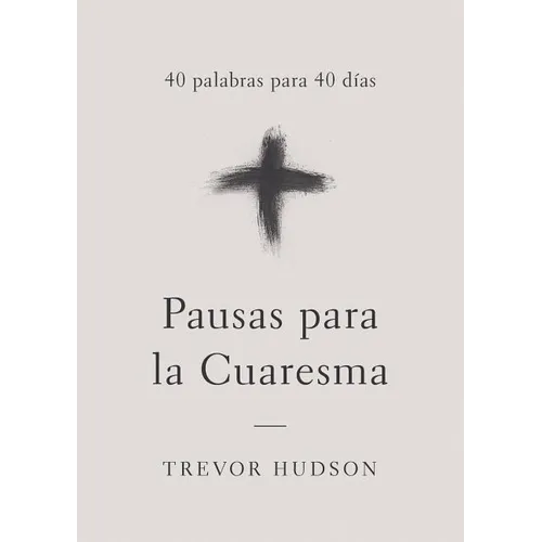 Pausas Para La Cuaresma: 40 Palabras Para 40 Días - Paperback