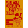Kill The Children, Save The Food: Deliciously weird fiction - Paperback