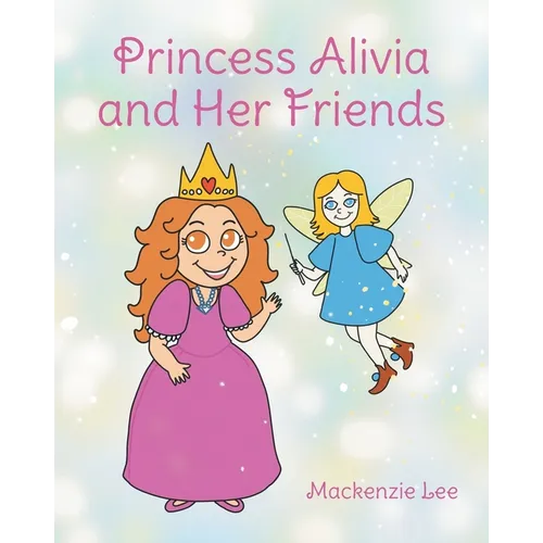 Princess Alivia and Her Friends - Paperback