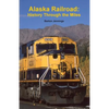 Alaska Railroad: History Through the Miles - Paperback
