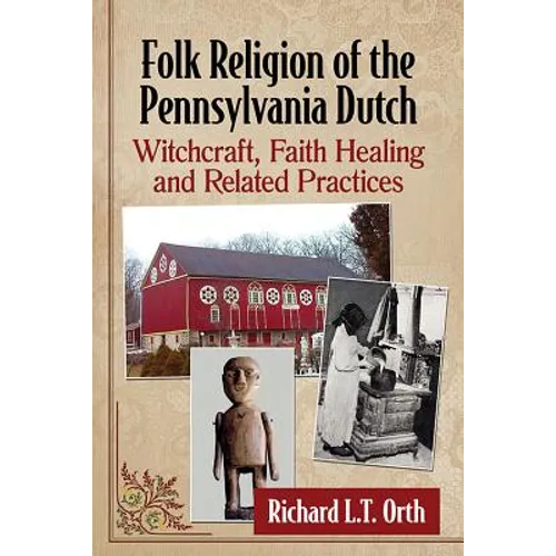 Folk Religion of the Pennsylvania Dutch: Witchcraft, Faith Healing and Related Practices - Paperback