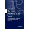 The Deep Metaphysics of Space: An Alternative History and Ontology Beyond Substantivalism and Relationism - Paperback