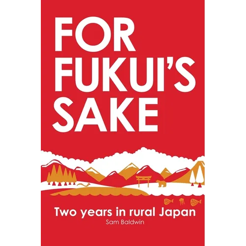 For Fukui's Sake: Two years in rural Japan - Paperback