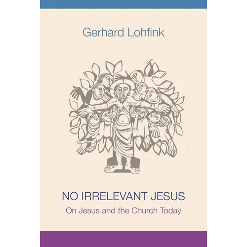 No Irrelevant Jesus: On Jesus and the Church Today - Paperback