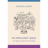 No Irrelevant Jesus: On Jesus and the Church Today - Paperback