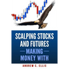 Scalping Stocks and Futures: Making Money With: Top Strategies - Paperback