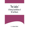 The Ladies: A Shining Constellation of Wit and Beauty - Paperback