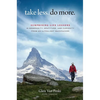 Take Less. Do More.: Surprising Life Lessons in Generosity, Gratitude, and Curiosity from an Ultralight Backpacker - Hardcover