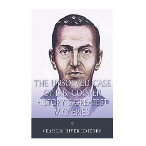 History's Greatest Mysteries: The Unsolved Case of D.B. Cooper - Paperback