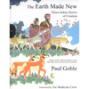 The Earth Made New: Plains Indian Stories of Creation - Hardcover