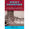 Dixie's Daughters, with a New Preface: The United Daughters of the Confederacy and the Preservation of Confederate Culture - Paperback