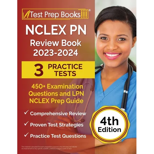 NCLEX PN Review Book 2023 - 2024: 3 Practice Tests (450+ Examination Questions) and LPN NCLEX Prep Guide [4th Edition] - Paperback