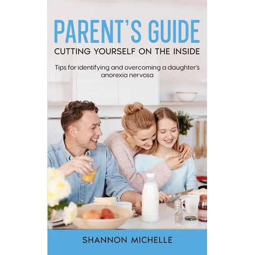 Parent's Guide: Cutting Yourself on the Inside - Paperback