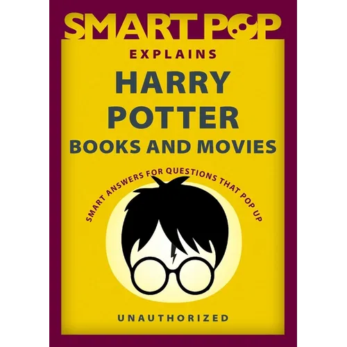 Smart Pop Explains Harry Potter Books and Movies - Paperback