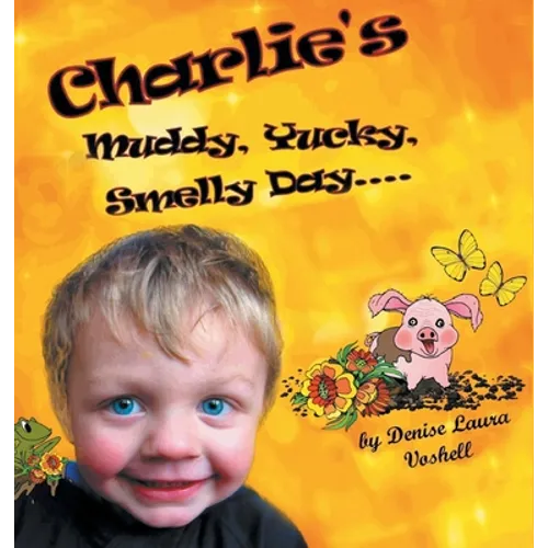 Charlie's Muddy, Yucky, Smelly Day - Hardcover
