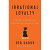 Irrational Loyalty: Building a Brand That Thrives in Turbulent Times - Paperback