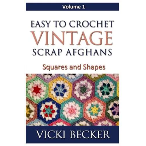 Easy To Crochet Vintage Scrap Afghans: Squares and Shapes - Paperback