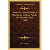 Numerous Cases Of Surgical Operations Without Pain In The Mesmeric State (1843) - Paperback