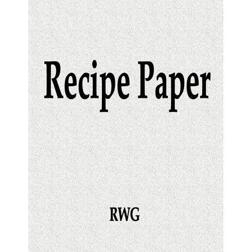 Recipe Paper: 50 Pages 8.5" X 11" - Paperback
