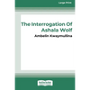 The Tribe 1: The Interrogation of Ashala Wolf [16pt Large Print Edition] - Paperback