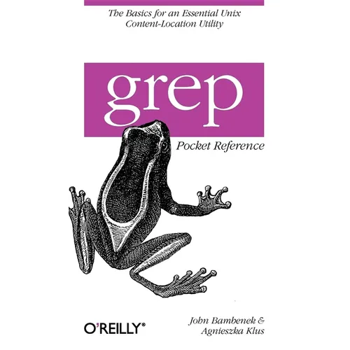 Grep Pocket Reference: A Quick Pocket Reference for a Utility Every UNIX User Needs - Paperback