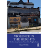 Violence in the Heights: The Torn Social Fabric of Inner-City Neighborhoods - Paperback