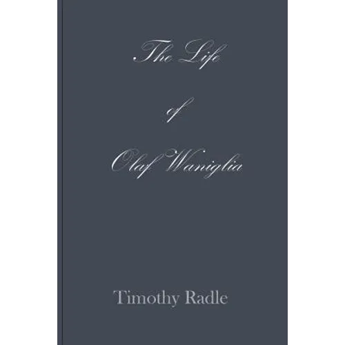 The Life of Olaf Waniglia: Body Whisperer - Paperback