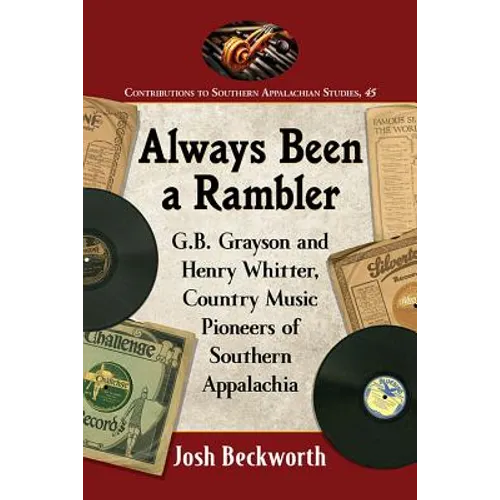 Always Been a Rambler: G.B. Grayson and Henry Whitter, Country Music Pioneers of Southern Appalachia - Paperback