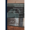 The Life and Services of Commodore William Bainbridge, United States Navy - Hardcover