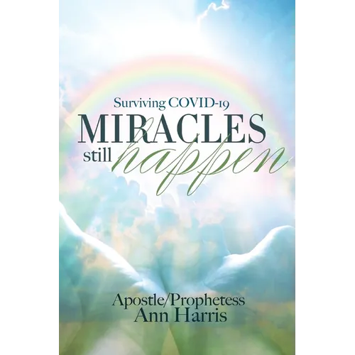 Surviving COVID-19, Miracles Still Happen - Paperback