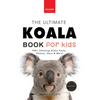 Koalas The Ultimate Koala Book for Kids: 100+ Amazing Koala Facts, Photos, Quiz + More - Paperback