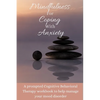 Mindfulness For Coping With Anxiety: A prompted Cognitive Behavioral Therapy workbook to help manage your mood disorder - Paperback