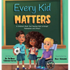 Every Kid Matters: A Children's Book that Teaches Kids to Accept Themselves and Others - Hardcover