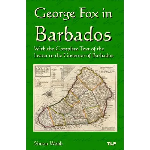 George Fox in Barbados: With the Complete Text of the Letter to the Governor of Barbados - Paperback
