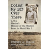 Doing My Bit Over There: A U.S. Marine's Memoir of the Western Front in World War I - Paperback