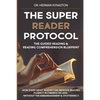 The Super Reader Protocol: The Guided Reading & Reading Comprehension Blueprint: How Every Adult Reader Can Improve Reading Fluency in 3 weeks or - Paperback